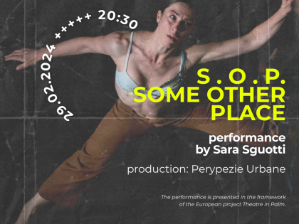 S . O . P.  : SOME OTHER PLACE : Performance by the artist Sara Sguotti, 29/02 @8:30pm