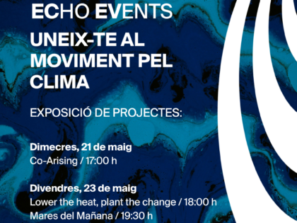 21 y 23.05 | Esdeveniments ECHO: Co-Arising | Baja la temperatura, planta el cambio | Mares del Mañana