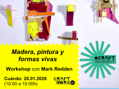 CRAFTWORK 4.0 ALL Workshop: Madera, pintura y formas vivas: equilibrio en la práctica