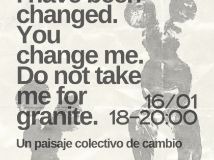 “I have been changed. You change me. Do not take me for granite”