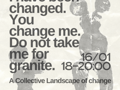 “I have been changed. You change me. Do not take me for granite”