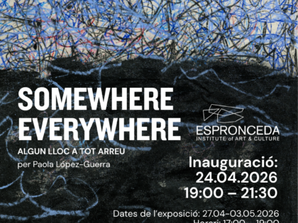 SOMEWHERE EVERYWHERE – Exposició individual de Paola López-Guerra