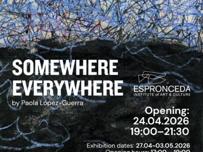 SOMEWHERE EVERYWHERE – Individual exhibition of Paola López-Guerra