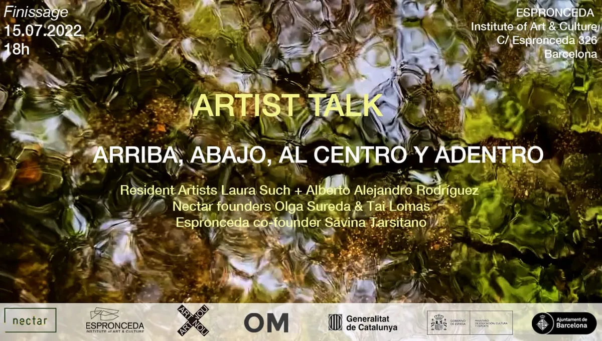 Cartel del finissage y artist talk 'Arriba, Abajo, Al Centro y Adentro' celebrado en Espronceda Institute of Art & Culture de Barcelona el 15 de julio de 2022.